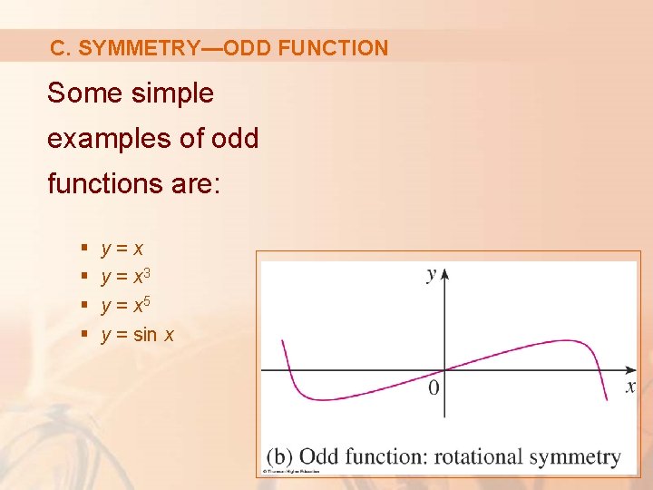 C. SYMMETRY—ODD FUNCTION Some simple examples of odd functions are: § § y=x y