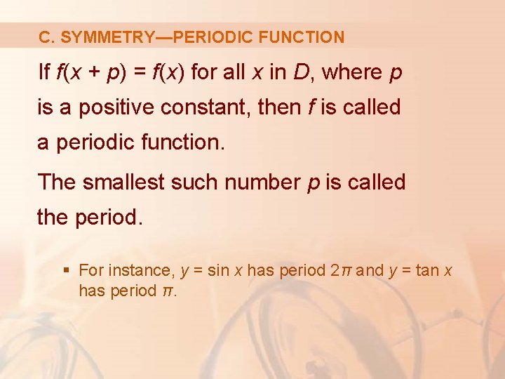 C. SYMMETRY—PERIODIC FUNCTION If f(x + p) = f(x) for all x in D,