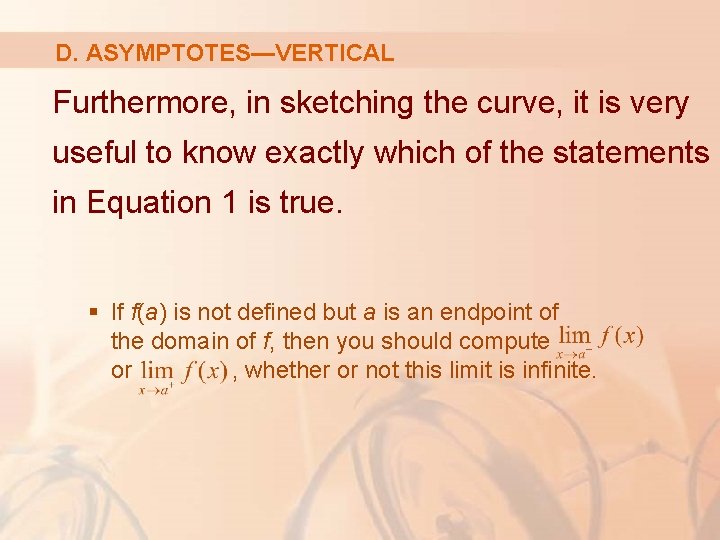 D. ASYMPTOTES—VERTICAL Furthermore, in sketching the curve, it is very useful to know exactly
