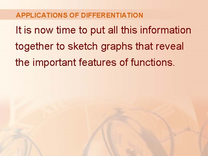 APPLICATIONS OF DIFFERENTIATION It is now time to put all this information together to