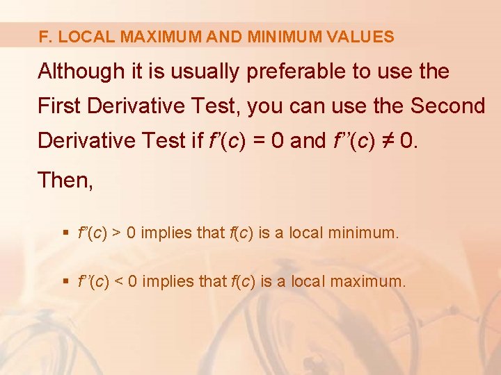 F. LOCAL MAXIMUM AND MINIMUM VALUES Although it is usually preferable to use the