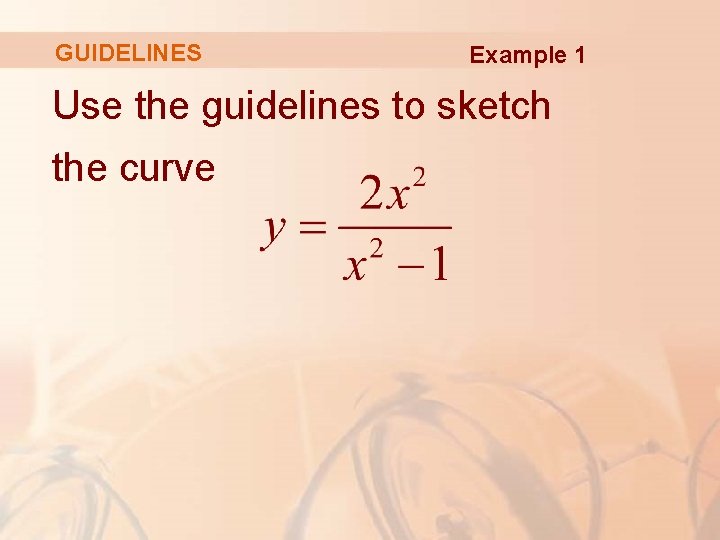 GUIDELINES Example 1 Use the guidelines to sketch the curve 