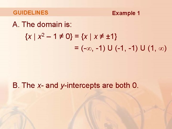 GUIDELINES Example 1 A. The domain is: {x | x 2 – 1 ≠