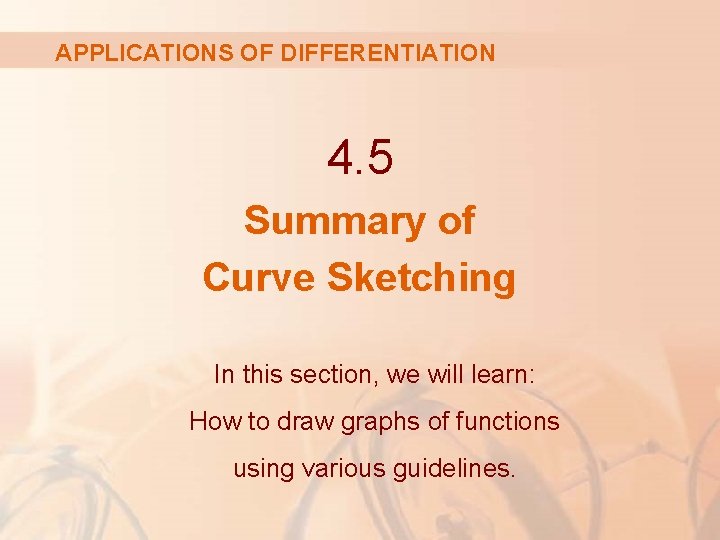 APPLICATIONS OF DIFFERENTIATION 4. 5 Summary of Curve Sketching In this section, we will