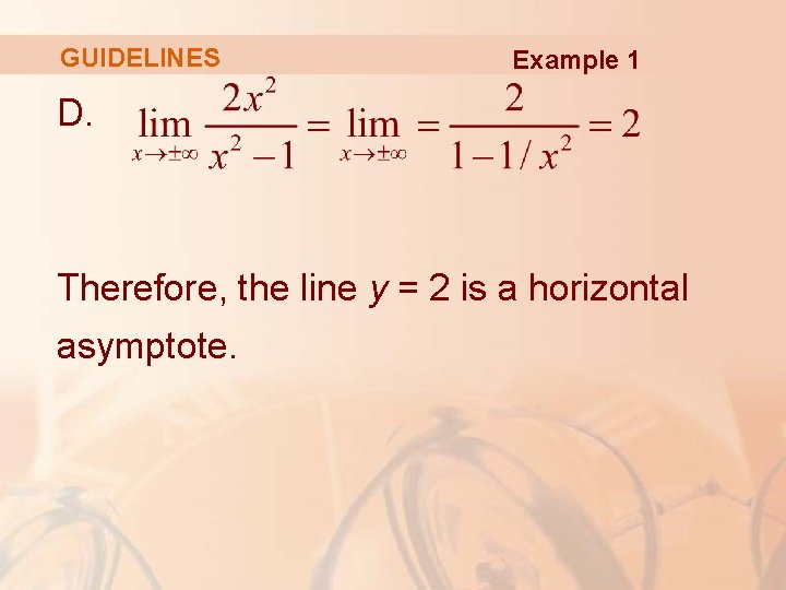 GUIDELINES Example 1 D. Therefore, the line y = 2 is a horizontal asymptote.