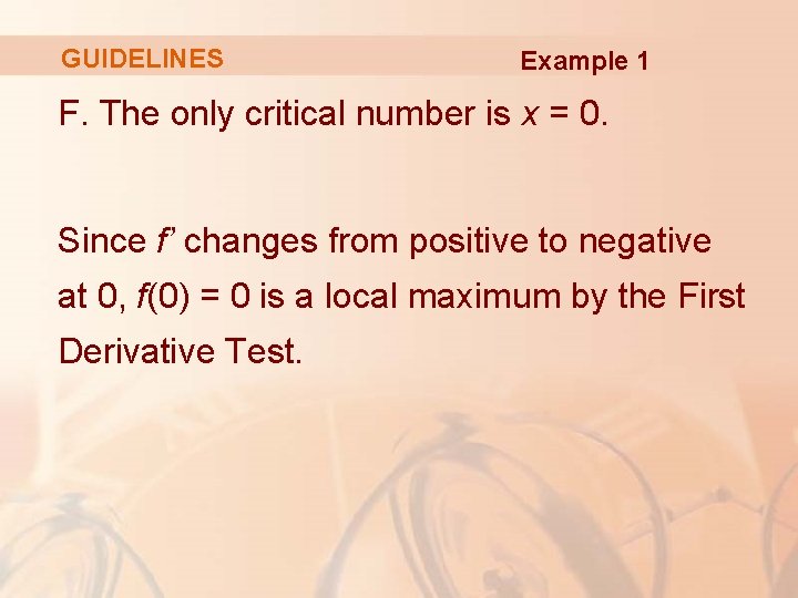 GUIDELINES Example 1 F. The only critical number is x = 0. Since f’