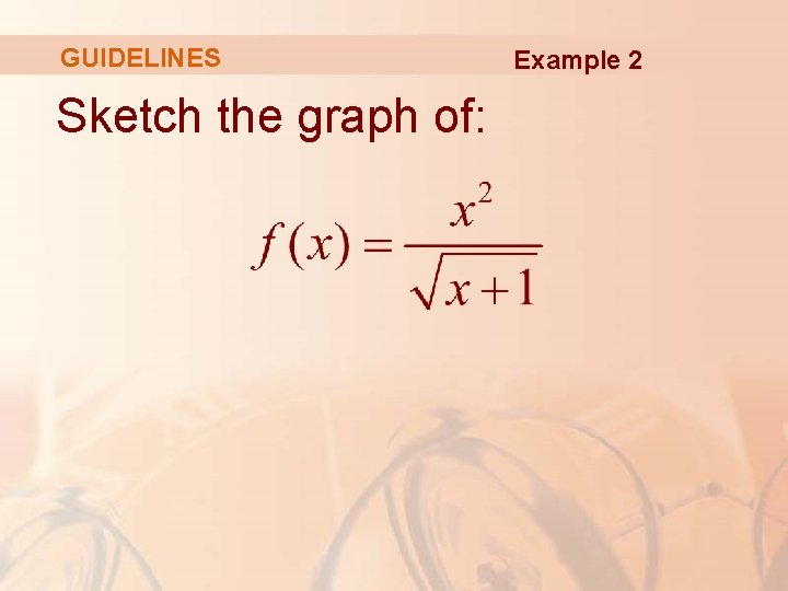 GUIDELINES Sketch the graph of: Example 2 