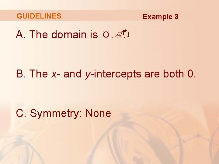 GUIDELINES Example 3 A. The domain is R. . B. The x- and y-intercepts