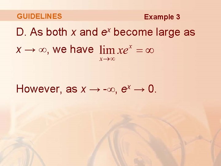 GUIDELINES Example 3 D. As both x and ex become large as x →