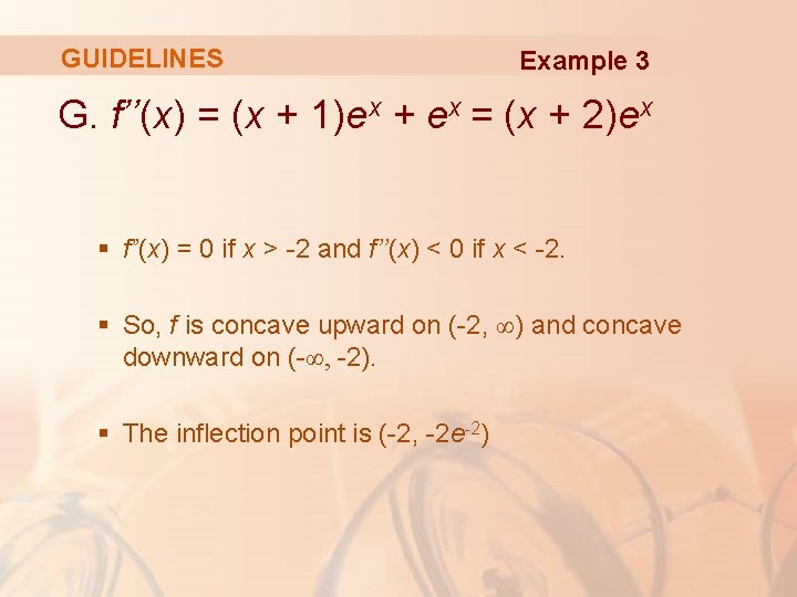 GUIDELINES Example 3 G. f’’(x) = (x + 1)ex + ex = (x +