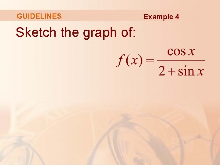 GUIDELINES Sketch the graph of: Example 4 