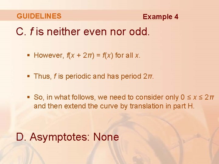 GUIDELINES Example 4 C. f is neither even nor odd. § However, f(x +