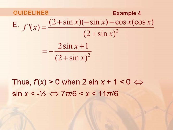 GUIDELINES Example 4 E. Thus, f’(x) > 0 when 2 sin x + 1