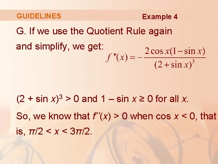 GUIDELINES Example 4 G. If we use the Quotient Rule again and simplify, we