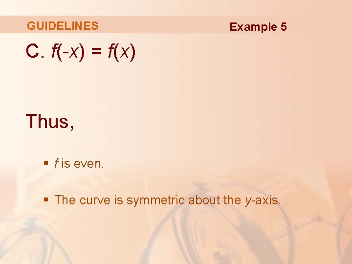 GUIDELINES Example 5 C. f(-x) = f(x) Thus, § f is even. § The