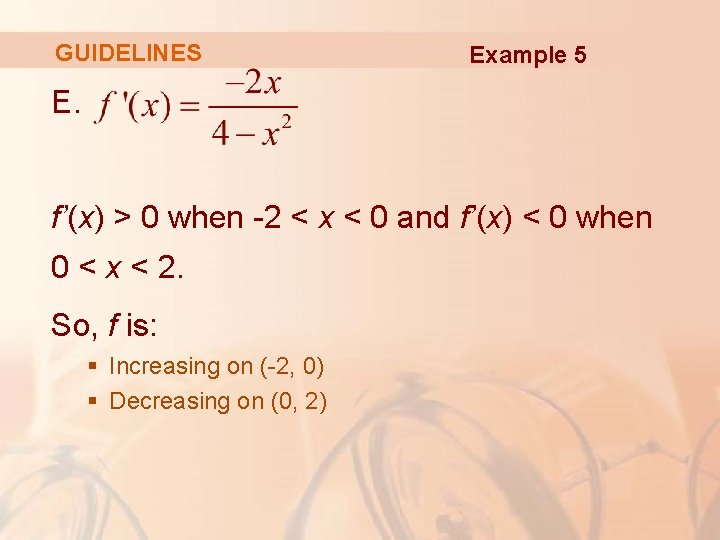 GUIDELINES Example 5 E. f’(x) > 0 when -2 < x < 0 and