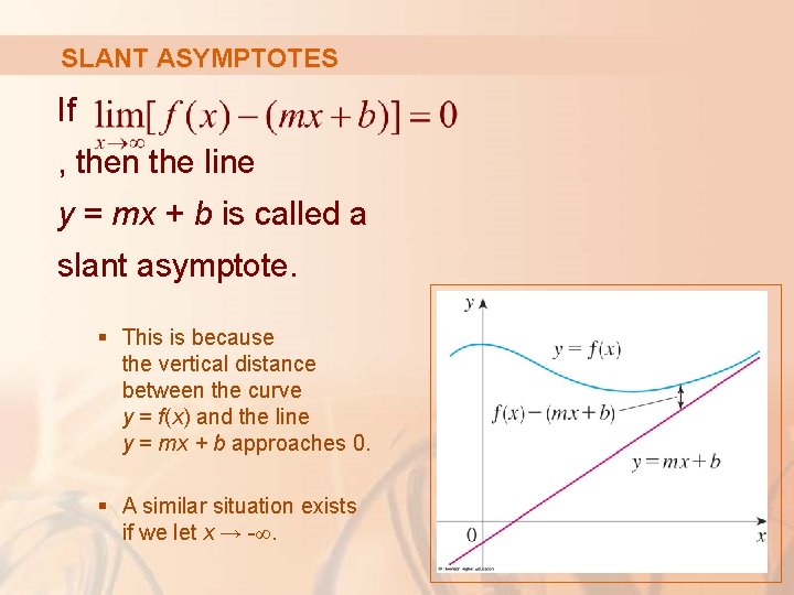 SLANT ASYMPTOTES If , then the line y = mx + b is called