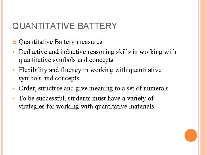 QUANTITATIVE BATTERY § § Quantitative Battery measures: Deductive and inductive reasoning skills in working