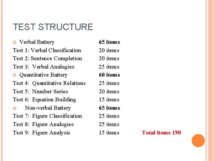 TEST STRUCTURE Verbal Battery Test 1: Verbal Classification Test 2: Sentence Completion Test 3: