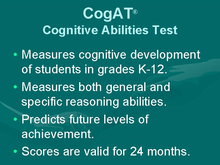 Cog. AT ® Cognitive Abilities Test • Measures cognitive development of students in grades