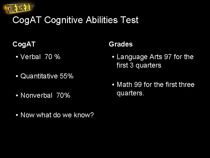 Cog. AT Cognitive Abilities Test Cog. AT • Verbal 70 % Grades • Language
