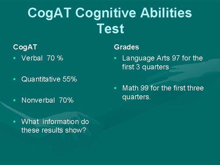 Cog. AT Cognitive Abilities Test Cog. AT • Verbal 70 % Grades • Language