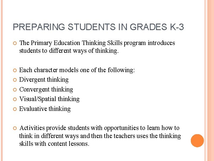 PREPARING STUDENTS IN GRADES K-3 The Primary Education Thinking Skills program introduces students to