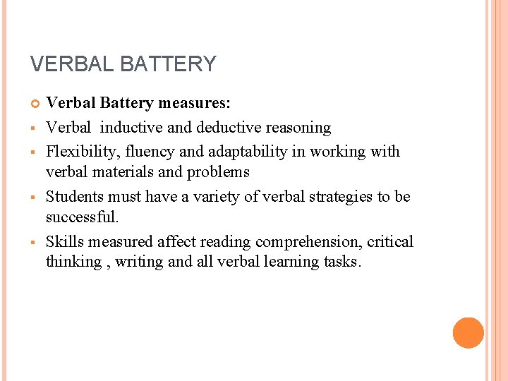 VERBAL BATTERY § § Verbal Battery measures: Verbal inductive and deductive reasoning Flexibility, fluency