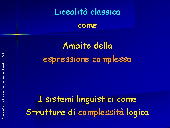 Licealità classica come Stefano Quaglia, Licealità Classica, Verona 12 ottobre 2005 Ambito della espressione