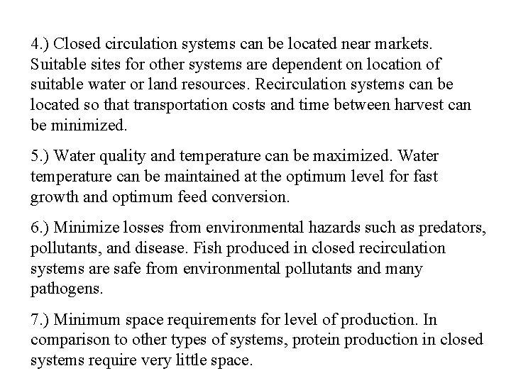 4. ) Closed circulation systems can be located near markets. Suitable sites for other