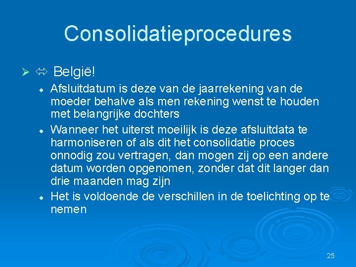 Consolidatieprocedures Ø België! l l l Afsluitdatum is deze van de jaarrekening van de
