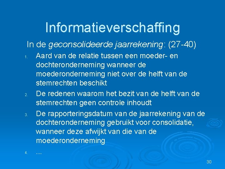 Informatieverschaffing In de geconsolideerde jaarrekening: (27 -40) 1. 2. 3. 4. Aard van de