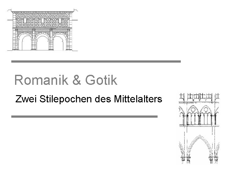 Romanik & Gotik Zwei Stilepochen des Mittelalters 