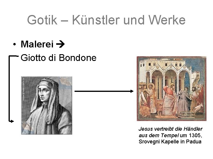 Gotik – Künstler und Werke • Malerei Giotto di Bondone Jesus vertreibt die Händler