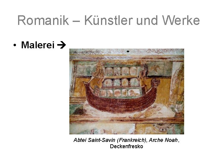 Romanik – Künstler und Werke • Malerei Abtei Saint-Savin (Frankreich), Arche Noah, Deckenfresko 