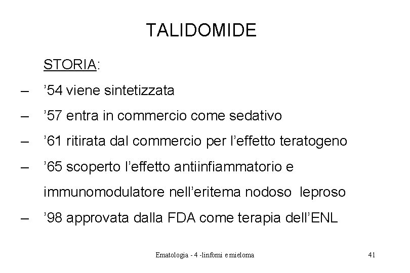 TALIDOMIDE STORIA: – ’ 54 viene sintetizzata – ’ 57 entra in commercio come TALIDOMIDE STORIA: – ’ 54 viene sintetizzata – ’ 57 entra in commercio come