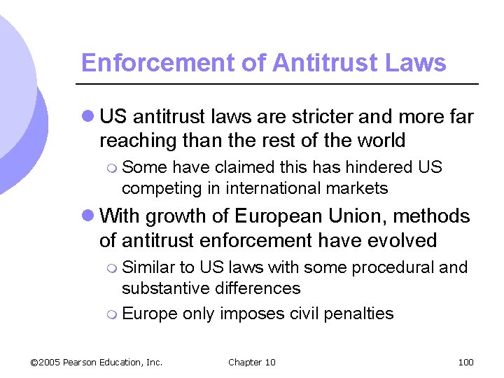 Enforcement of Antitrust Laws l US antitrust laws are stricter and more far reaching