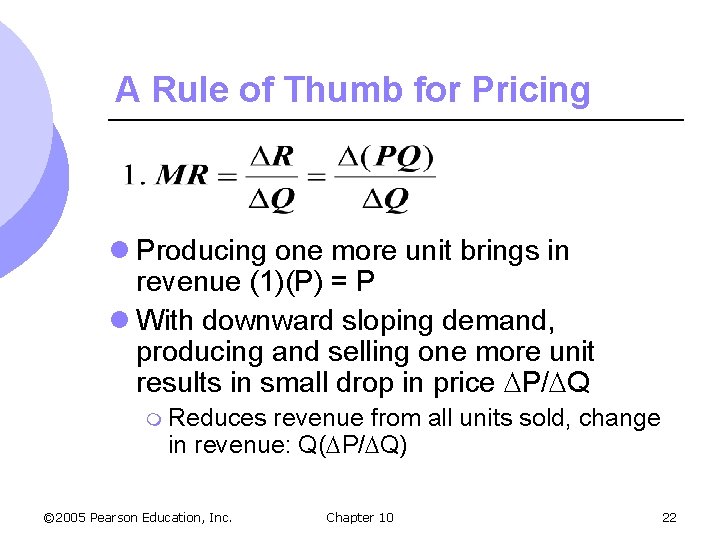 A Rule of Thumb for Pricing l Producing one more unit brings in revenue