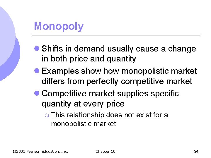 Monopoly l Shifts in demand usually cause a change in both price and quantity
