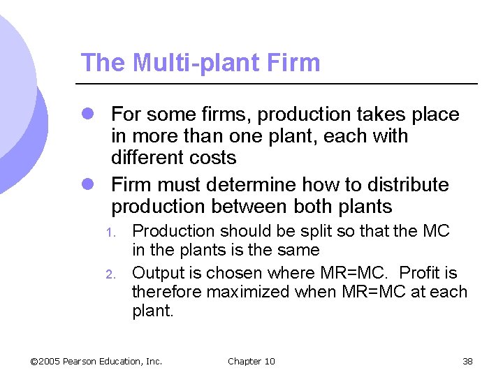 The Multi-plant Firm l For some firms, production takes place in more than one