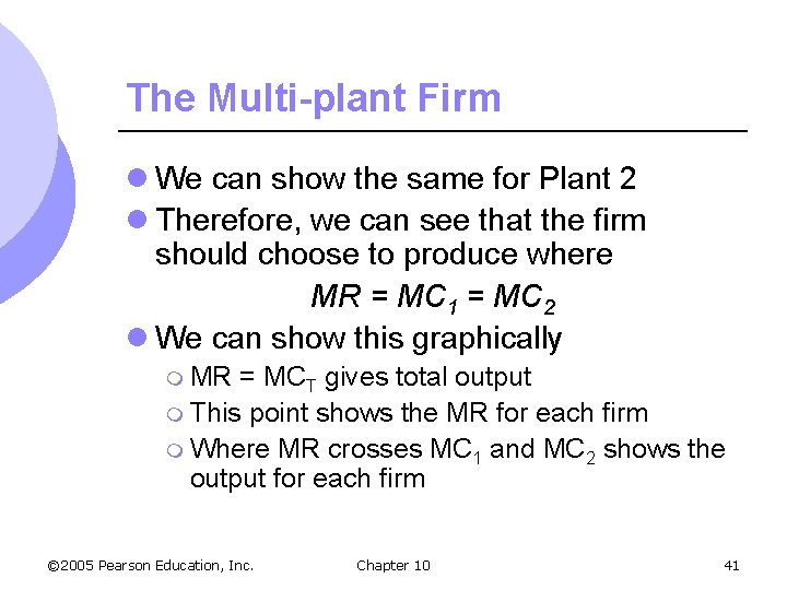 The Multi-plant Firm l We can show the same for Plant 2 l Therefore,