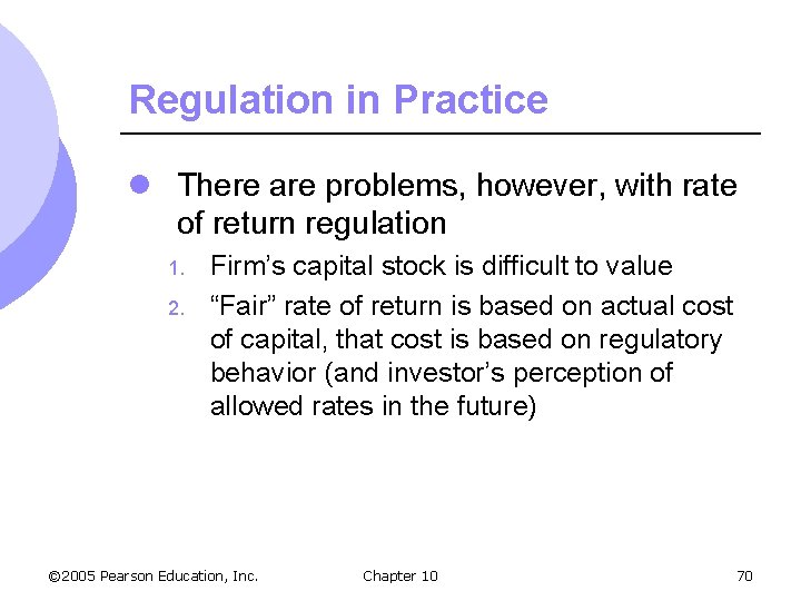 Regulation in Practice l There are problems, however, with rate of return regulation 1.