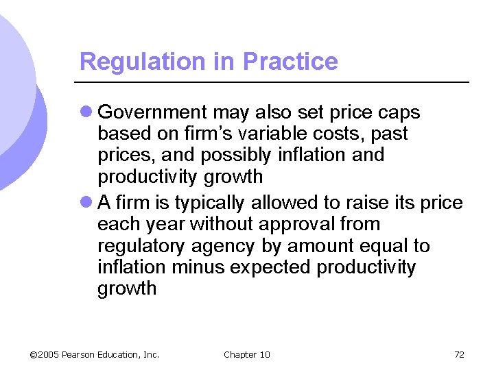 Regulation in Practice l Government may also set price caps based on firm’s variable
