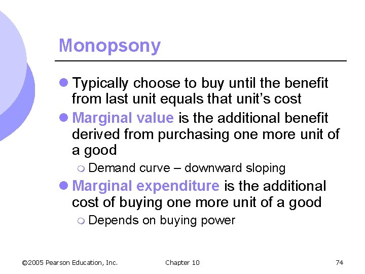 Monopsony l Typically choose to buy until the benefit from last unit equals that