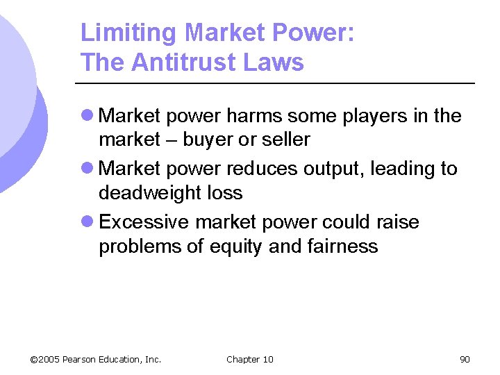 Limiting Market Power: The Antitrust Laws l Market power harms some players in the