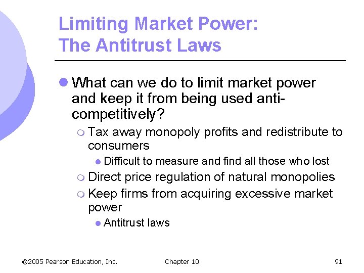 Limiting Market Power: The Antitrust Laws l What can we do to limit market
