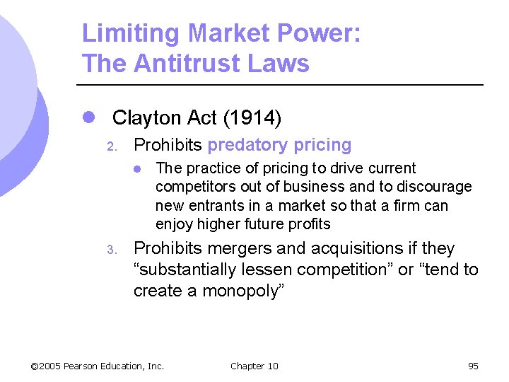 Limiting Market Power: The Antitrust Laws l Clayton Act (1914) 2. Prohibits predatory pricing