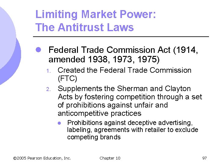 Limiting Market Power: The Antitrust Laws l Federal Trade Commission Act (1914, amended 1938,