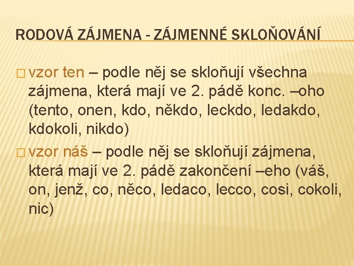 RODOVÁ ZÁJMENA - ZÁJMENNÉ SKLOŇOVÁNÍ � vzor ten – podle něj se skloňují všechna