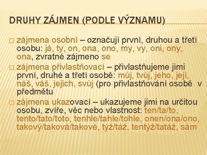 DRUHY ZÁJMEN (PODLE VÝZNAMU) � zájmena osobní – označují první, druhou a třetí osobu: